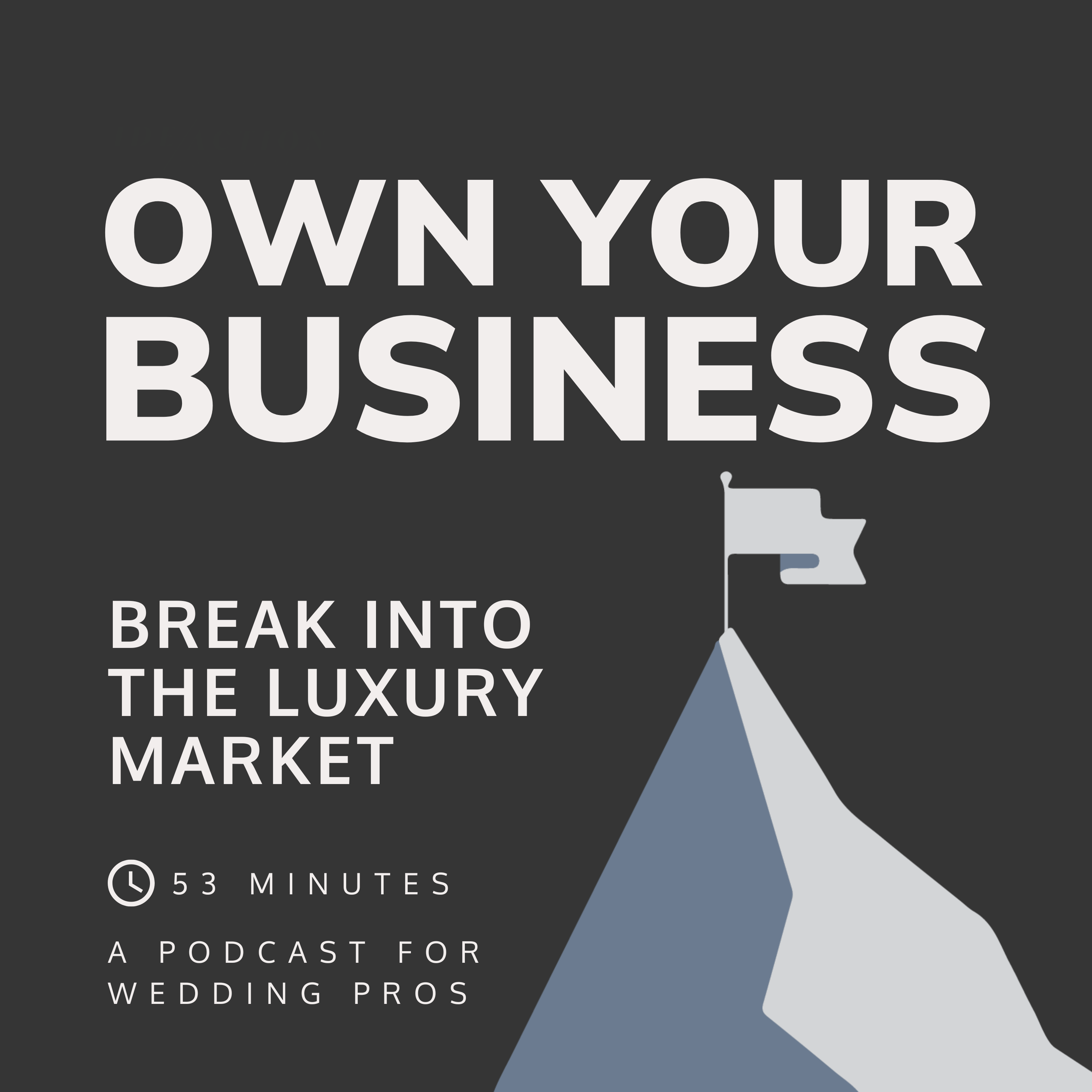 Own Your Business Podcast, Break Into the Luxury Market